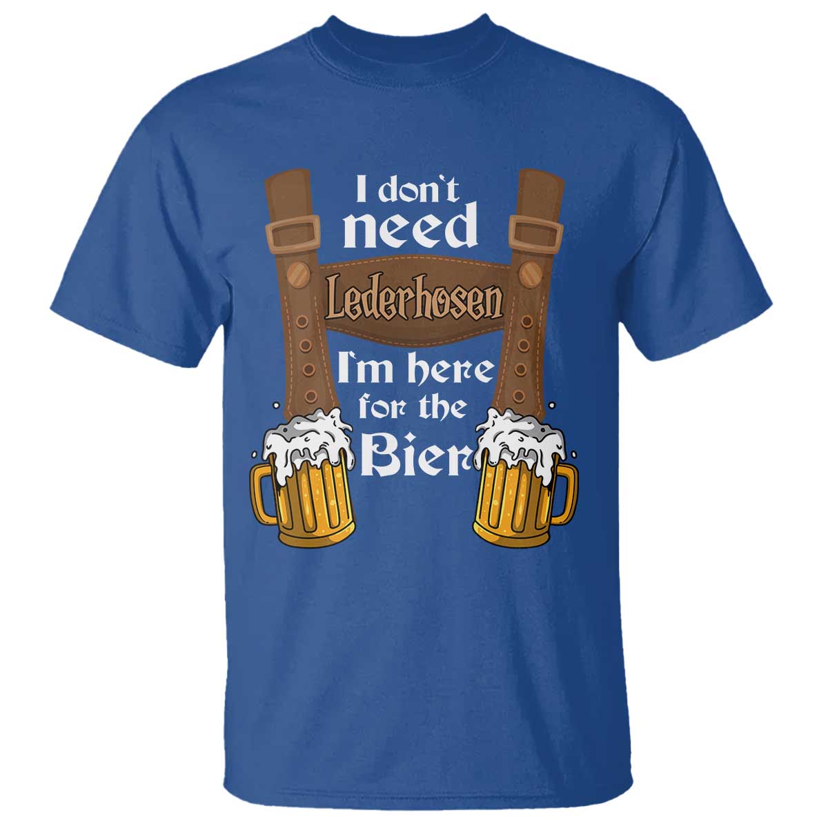 oktoberfest-t-shirt-i-dont-need-lederhosen-im-here-for-the-bier