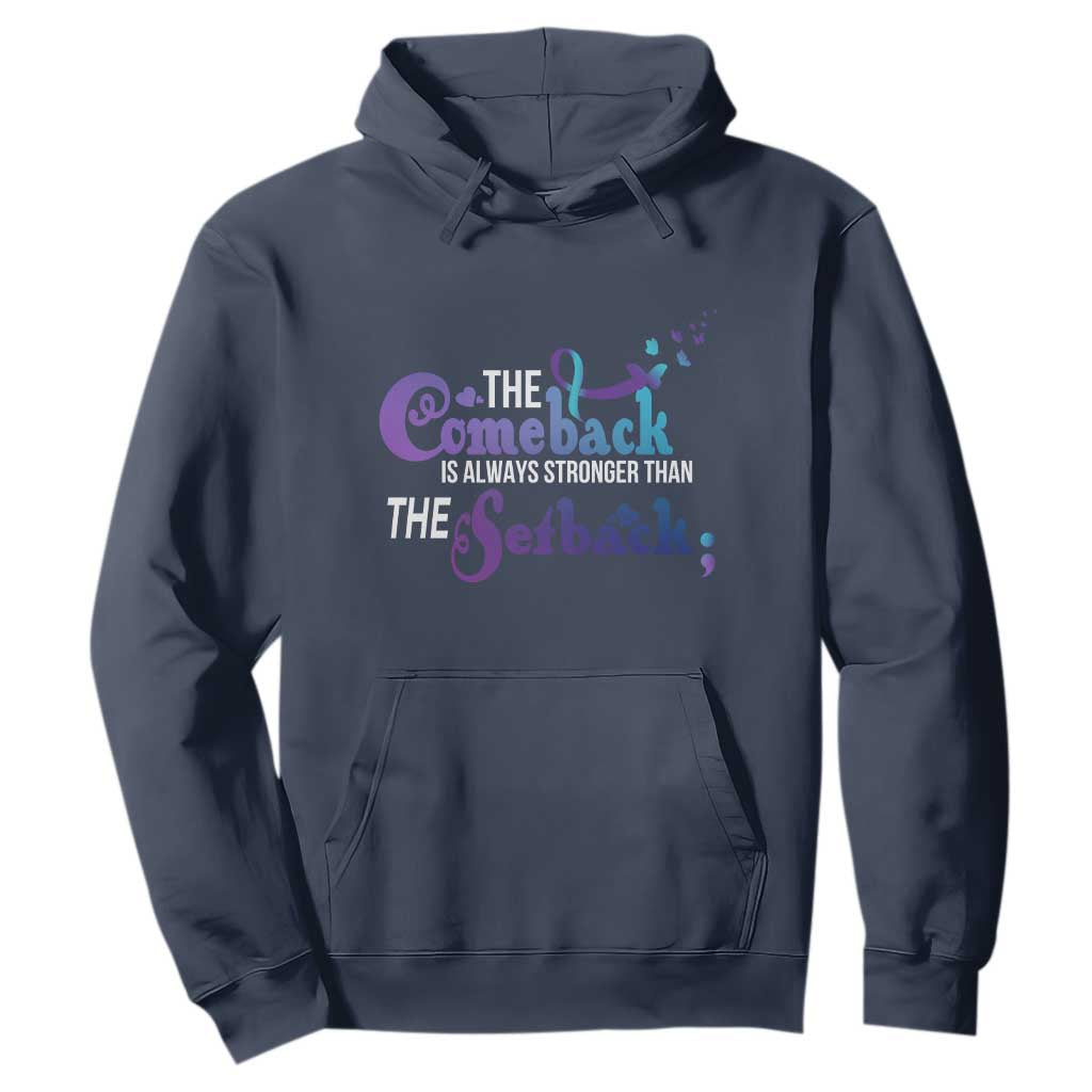 Suicide Prevention Support Hoodie The Comeback Is Always Stronger Than The Setback Semicolon