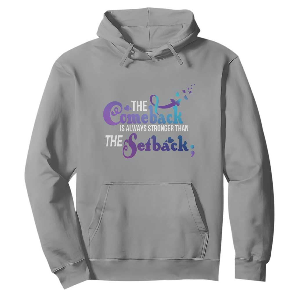 Suicide Prevention Support Hoodie The Comeback Is Always Stronger Than The Setback Semicolon