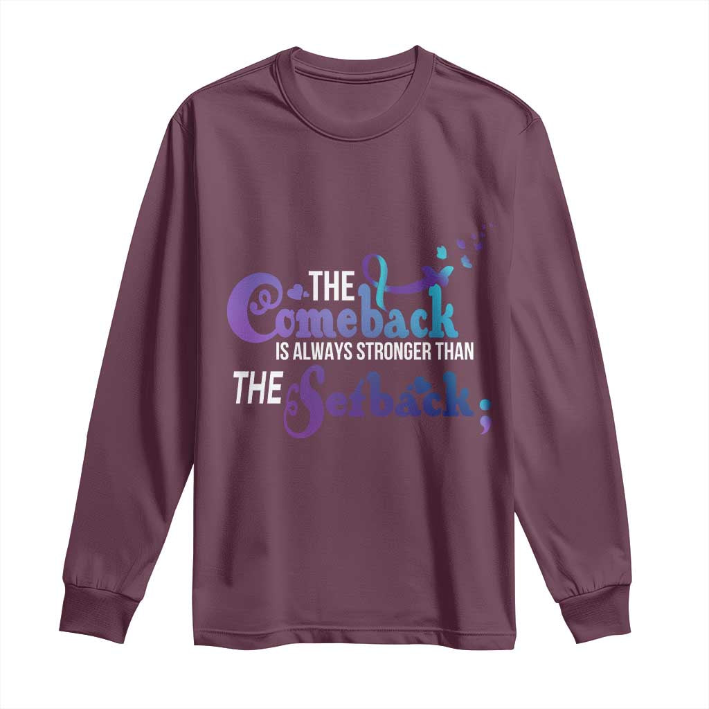 Suicide Prevention Support Long Sleeve Shirt The Comeback Is Always Stronger Than The Setback Semicolon