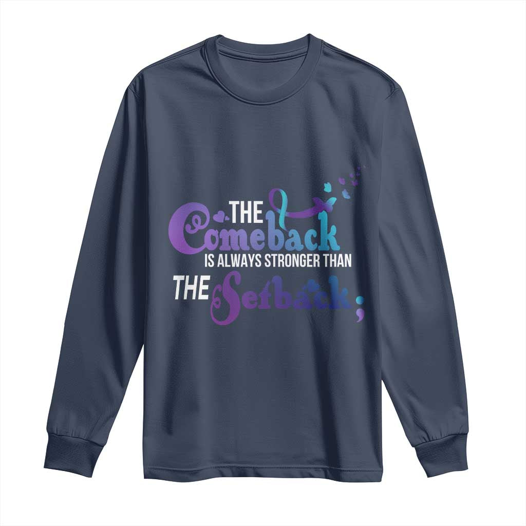Suicide Prevention Support Long Sleeve Shirt The Comeback Is Always Stronger Than The Setback Semicolon