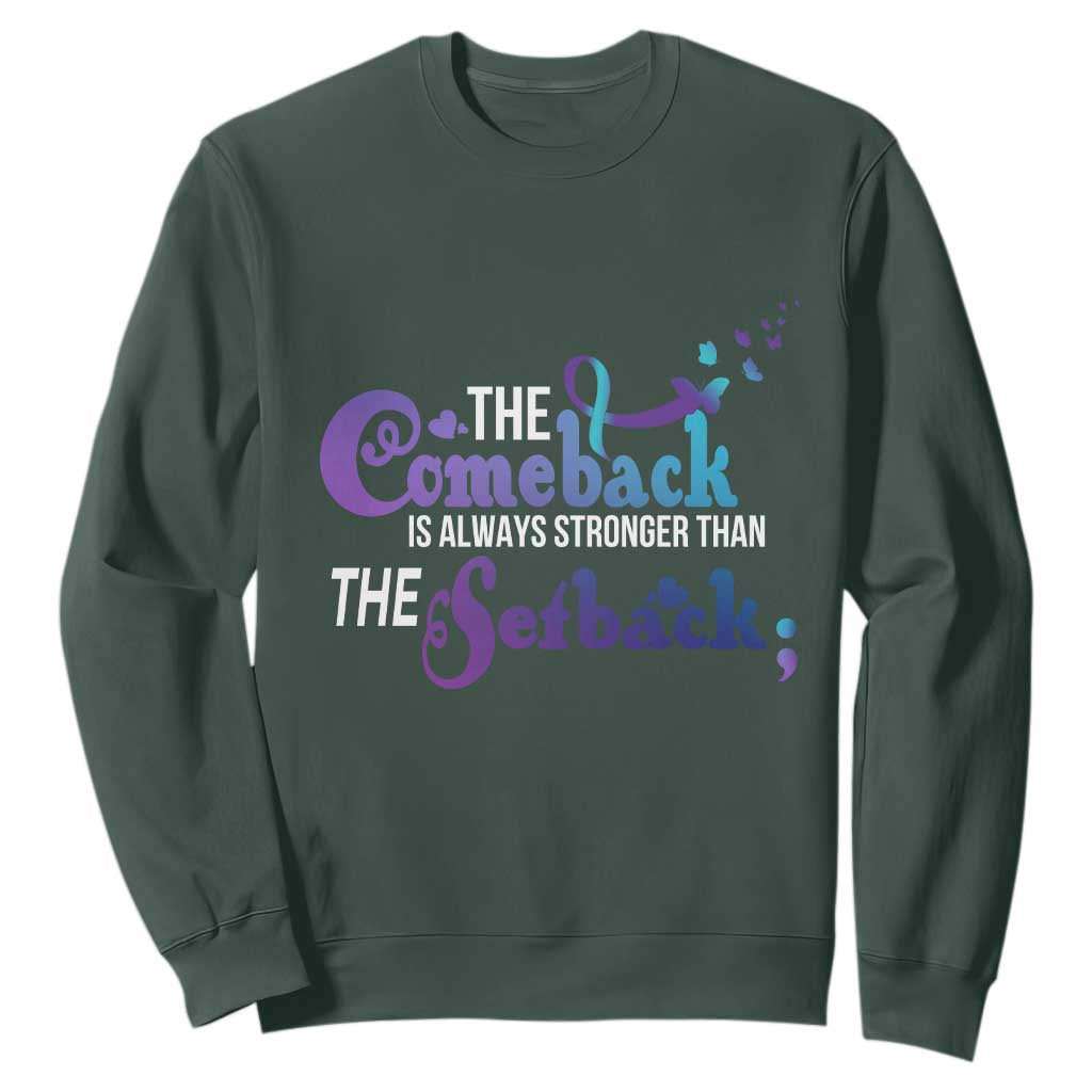 Suicide Prevention Support Sweatshirt The Comeback Is Always Stronger Than The Setback Semicolon