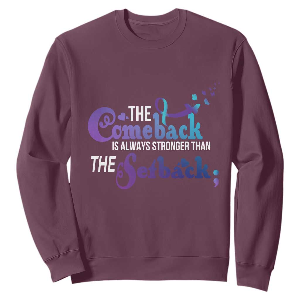 Suicide Prevention Support Sweatshirt The Comeback Is Always Stronger Than The Setback Semicolon