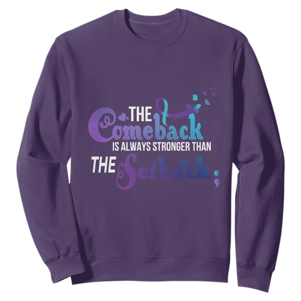 Suicide Prevention Support Sweatshirt The Comeback Is Always Stronger Than The Setback Semicolon