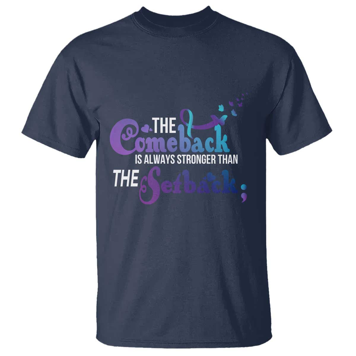 Suicide Prevention Support T Shirt The Comeback Is Always Stronger Than The Setback Semicolon