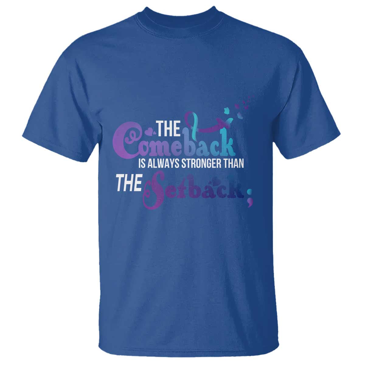 Suicide Prevention Support T Shirt The Comeback Is Always Stronger Than The Setback Semicolon