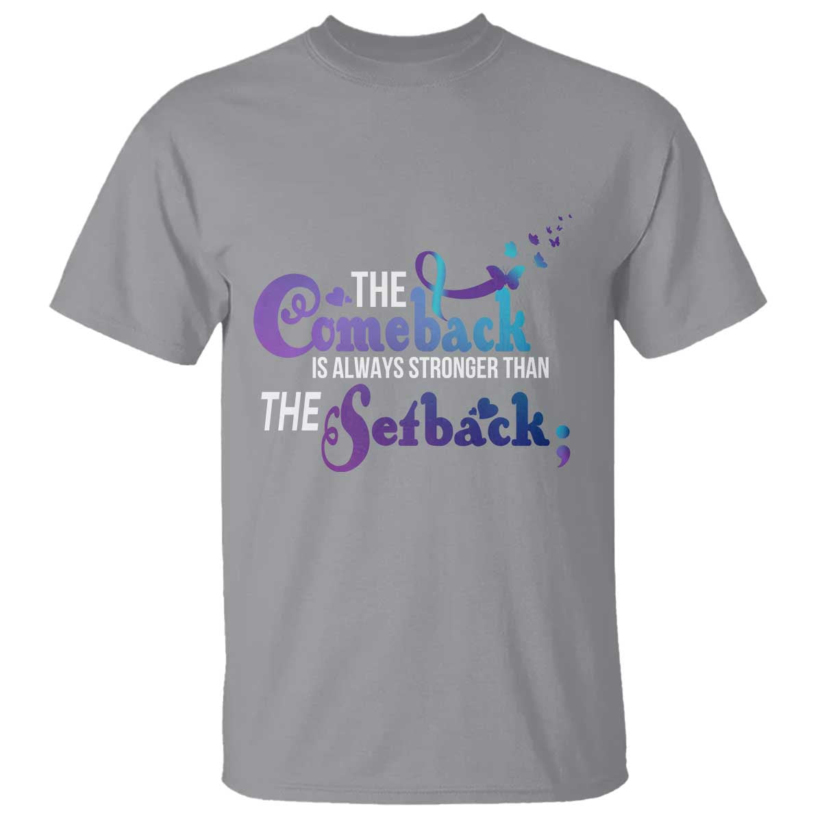 Suicide Prevention Support T Shirt The Comeback Is Always Stronger Than The Setback Semicolon
