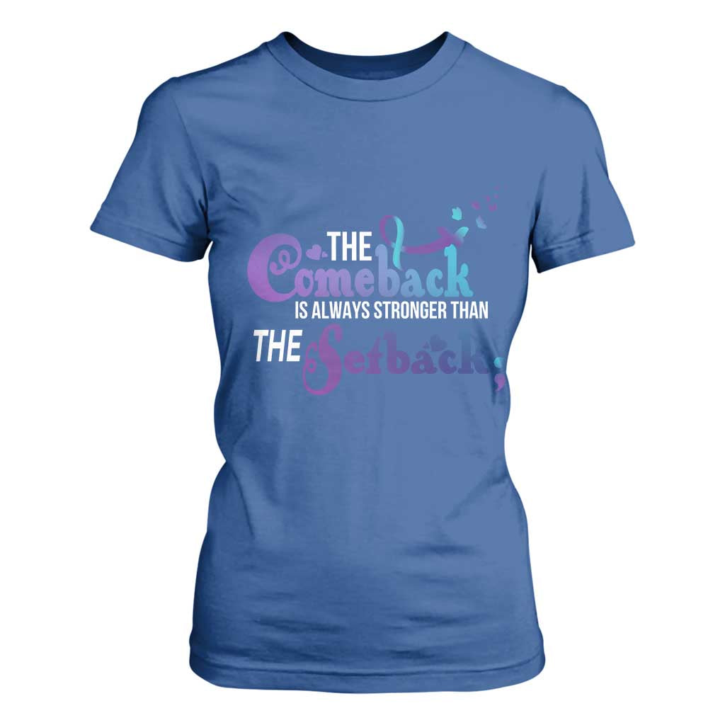 Suicide Prevention Support T Shirt For Women The Comeback Is Always Stronger Than The Setback Semicolon