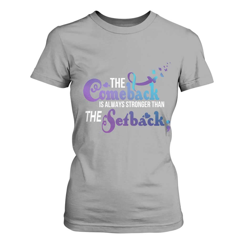 Suicide Prevention Support T Shirt For Women The Comeback Is Always Stronger Than The Setback Semicolon