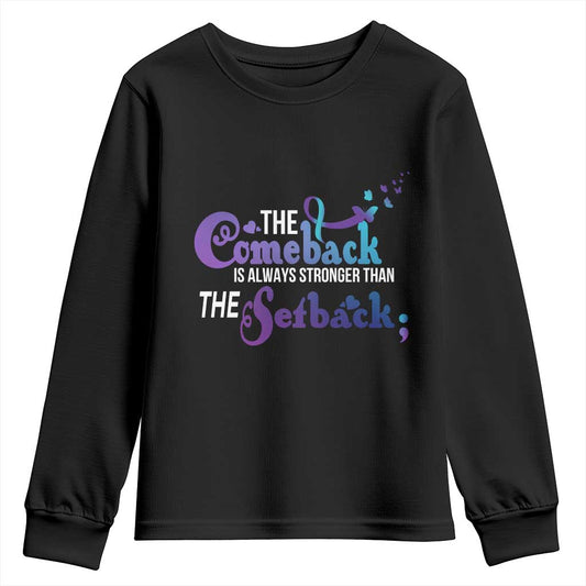 Suicide Prevention Support Youth Sweatshirt The Comeback Is Always Stronger Than The Setback Semicolon