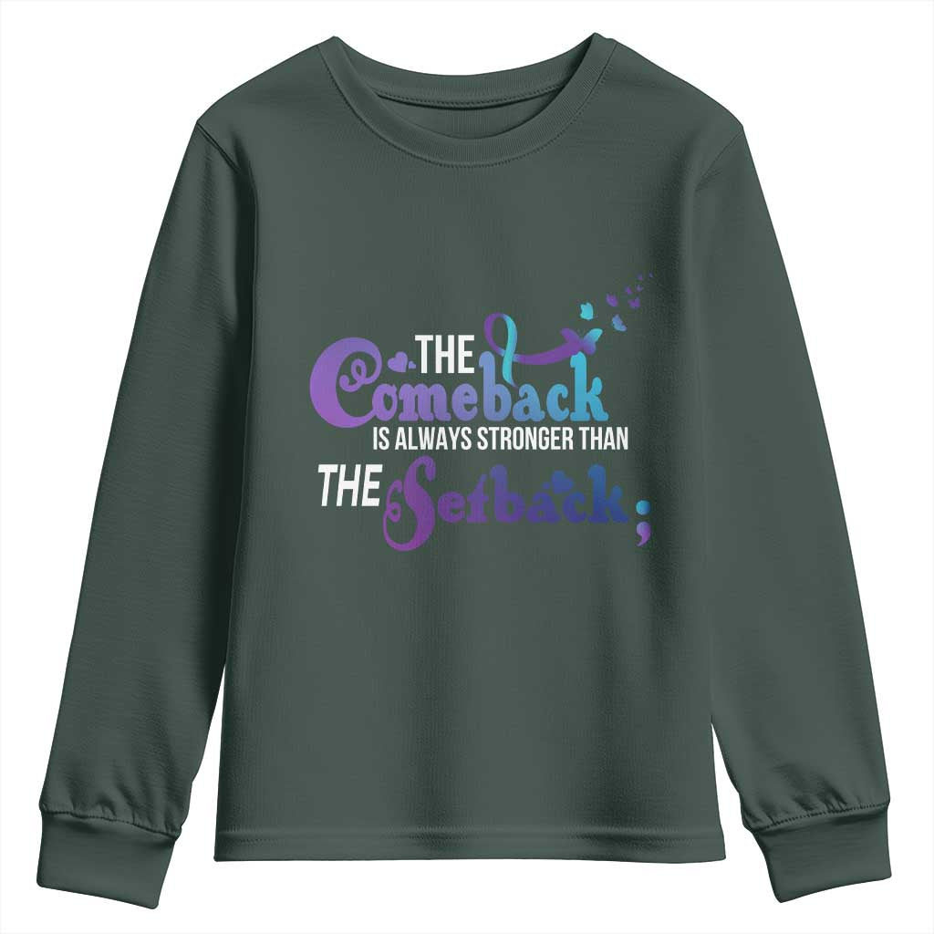 Suicide Prevention Support Youth Sweatshirt The Comeback Is Always Stronger Than The Setback Semicolon