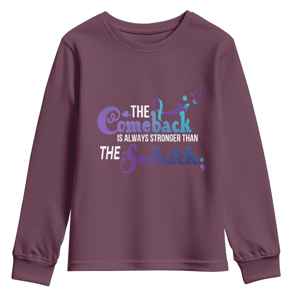 Suicide Prevention Support Youth Sweatshirt The Comeback Is Always Stronger Than The Setback Semicolon