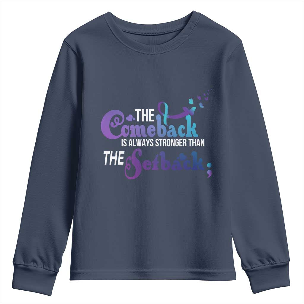 Suicide Prevention Support Youth Sweatshirt The Comeback Is Always Stronger Than The Setback Semicolon