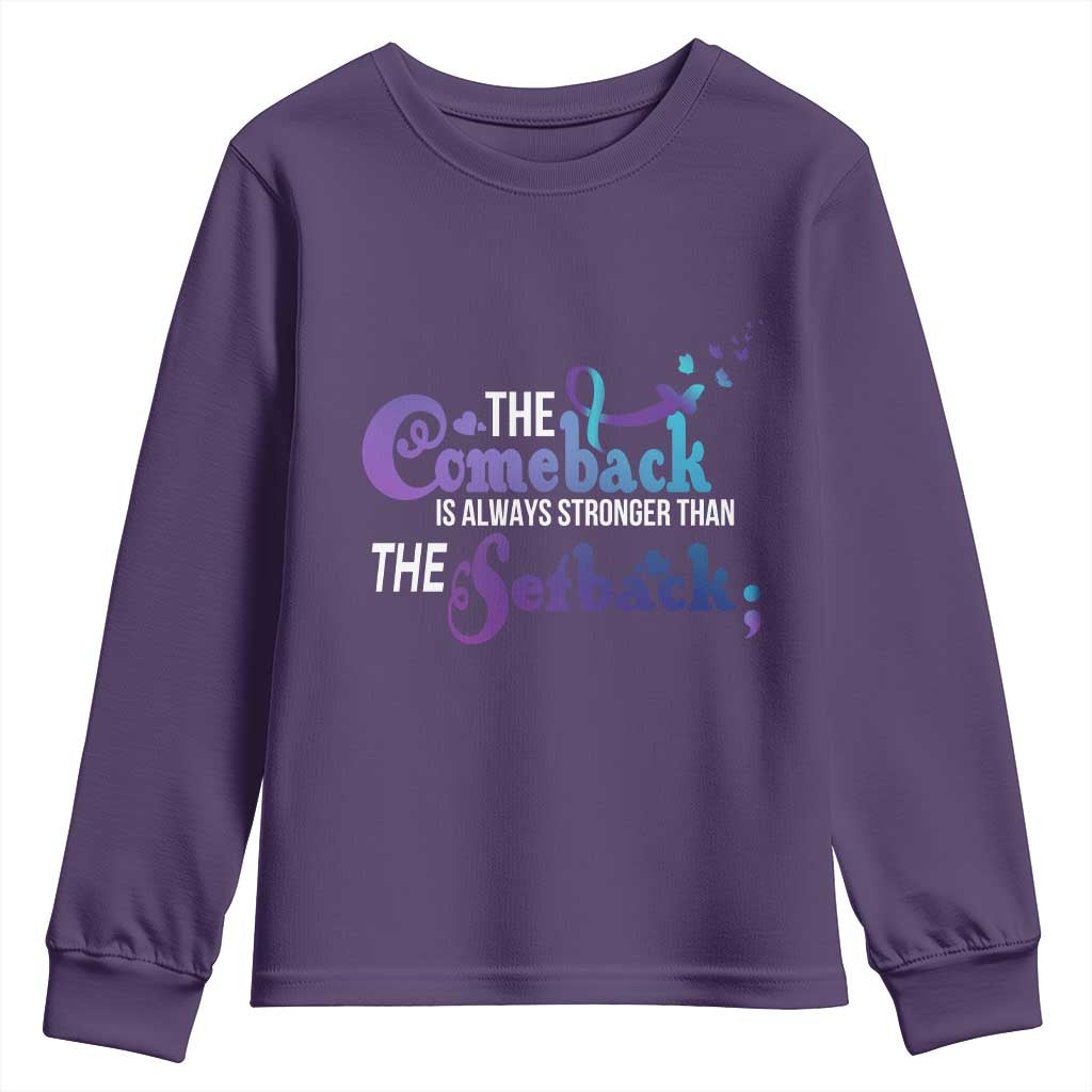 Suicide Prevention Support Youth Sweatshirt The Comeback Is Always Stronger Than The Setback Semicolon