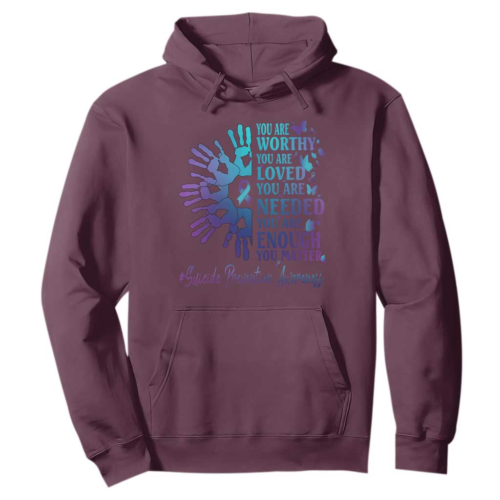 Suicide Prevention Support Hoodie You Are Worthy You Are Loved You Are Needed You Are Enough Hand Butterfly