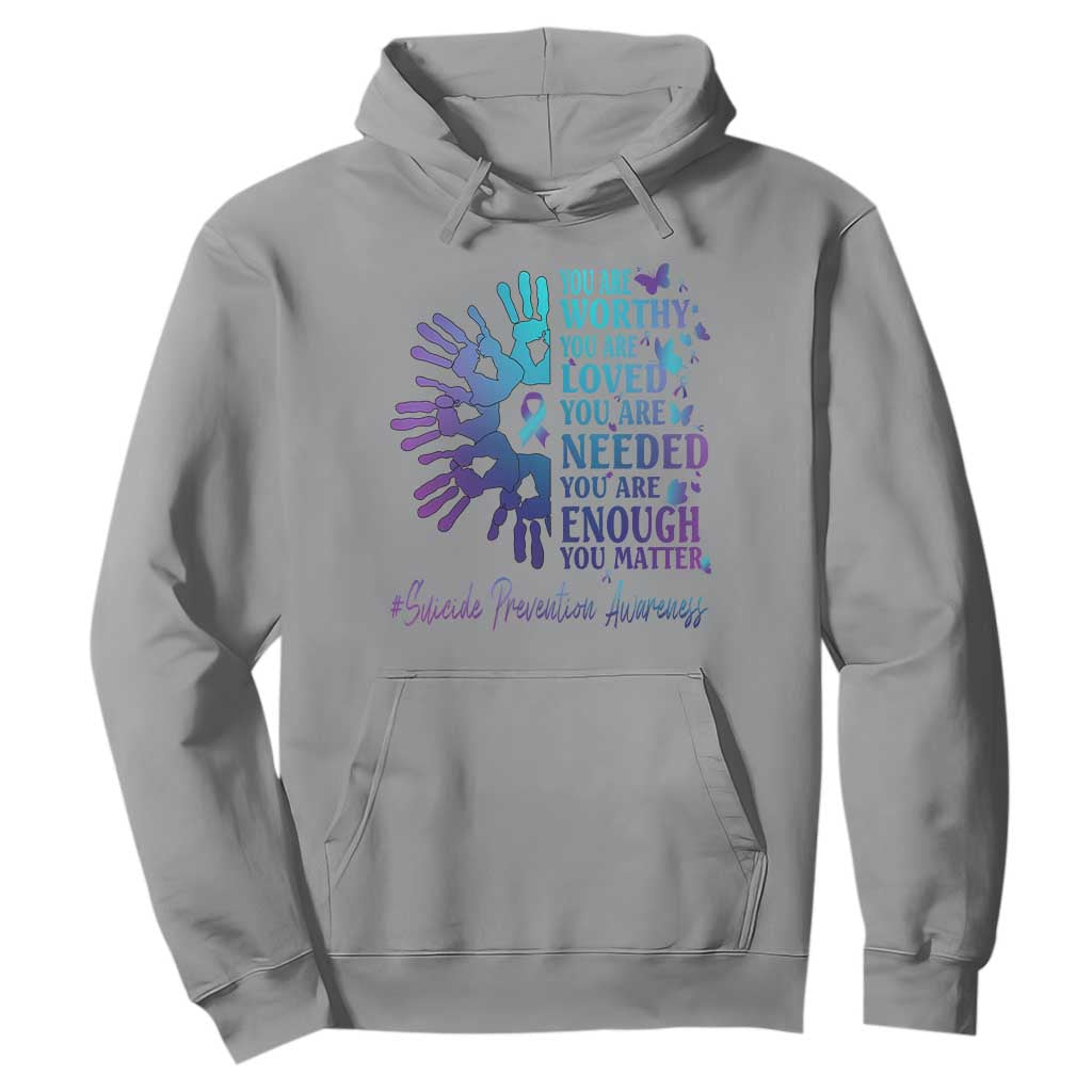 Suicide Prevention Support Hoodie You Are Worthy You Are Loved You Are Needed You Are Enough Hand Butterfly