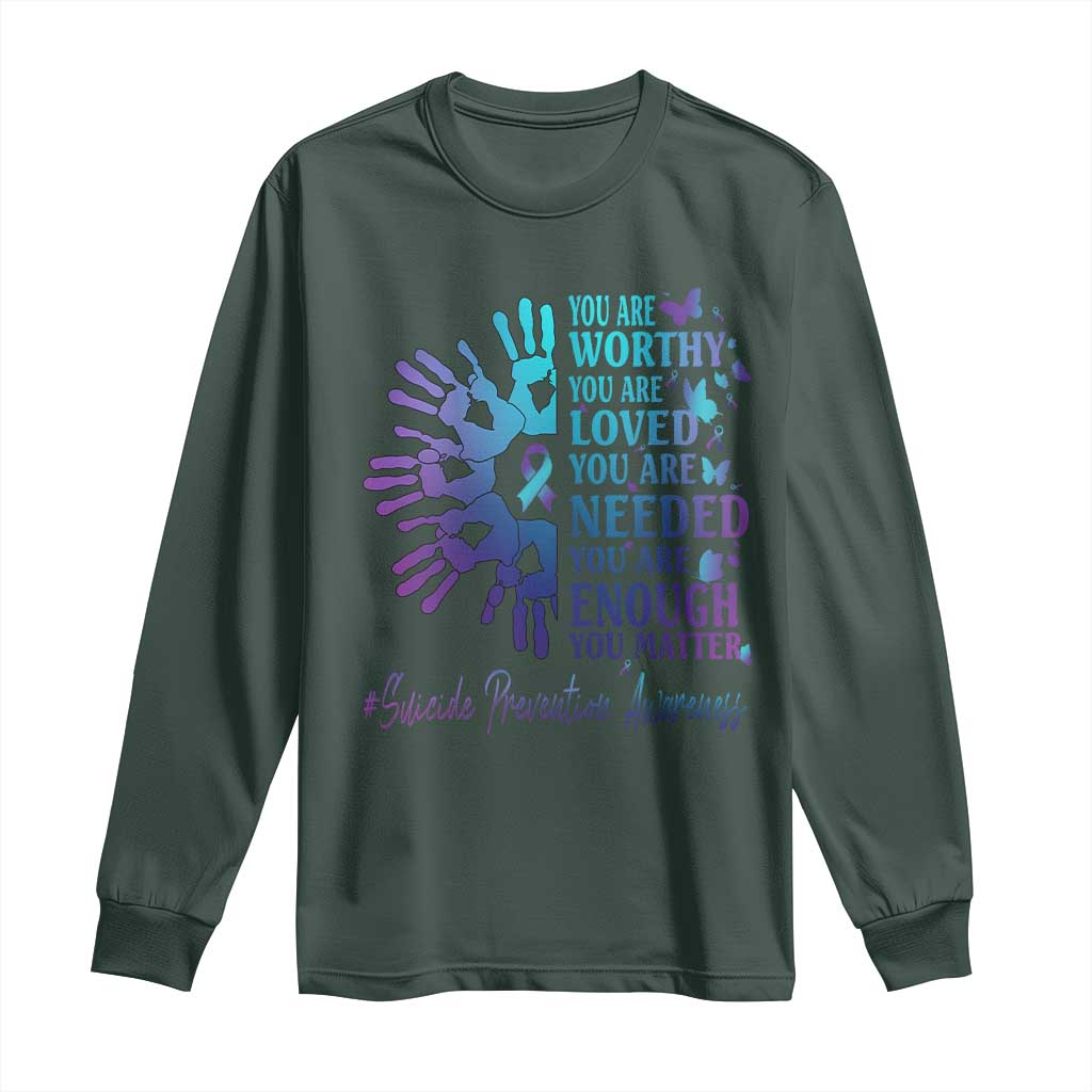 Suicide Prevention Support Long Sleeve Shirt You Are Worthy You Are Loved You Are Needed You Are Enough Hand Butterfly