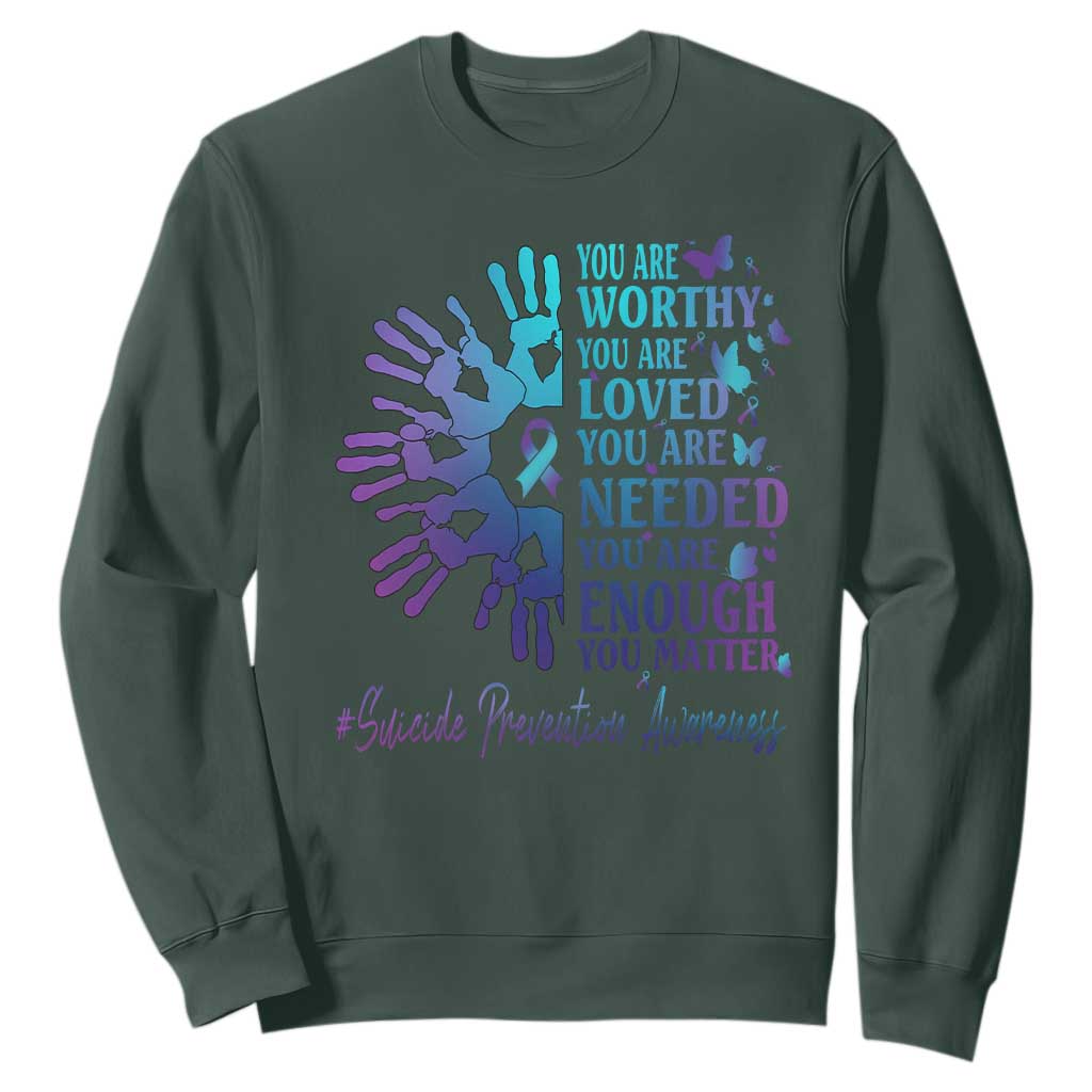Suicide Prevention Support Sweatshirt You Are Worthy You Are Loved You Are Needed You Are Enough Hand Butterfly