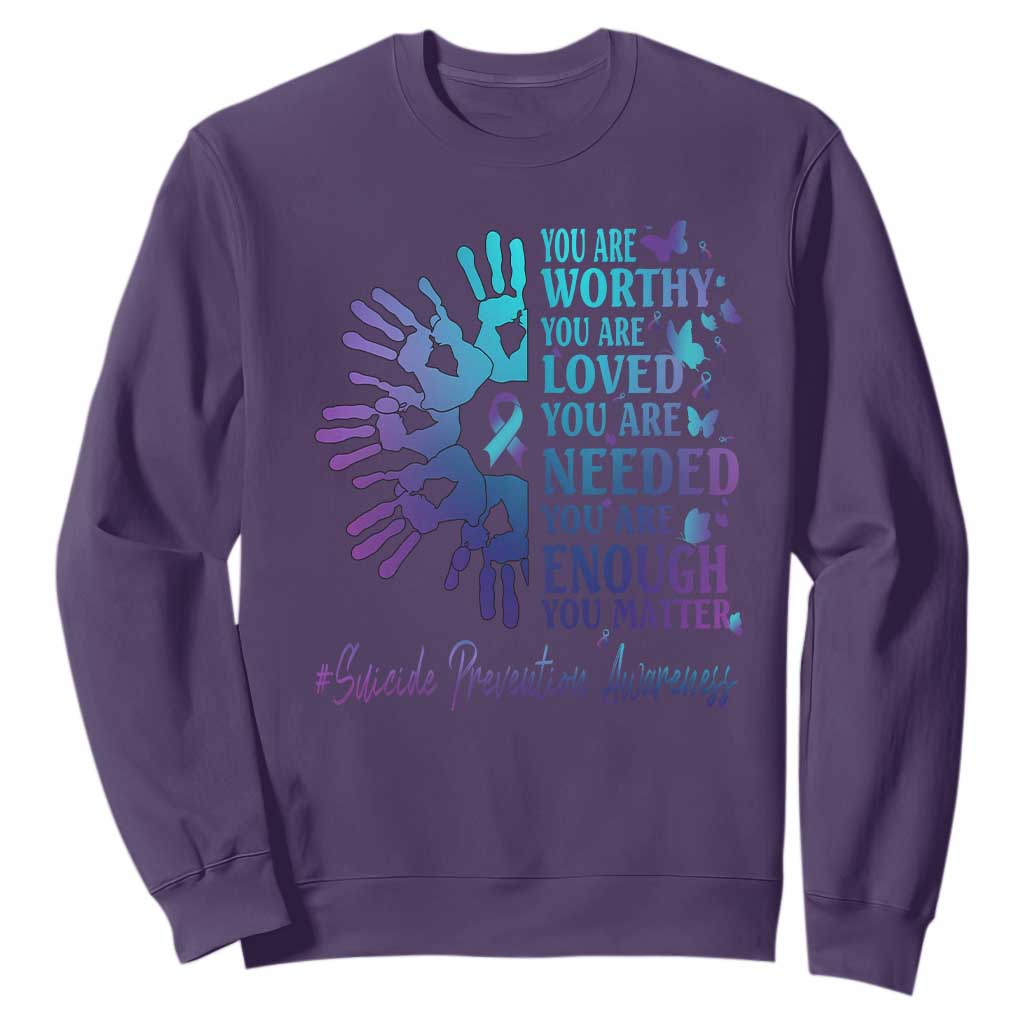 Suicide Prevention Support Sweatshirt You Are Worthy You Are Loved You Are Needed You Are Enough Hand Butterfly