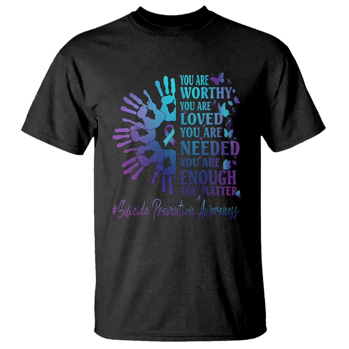 Suicide Prevention Support T Shirt You Are Worthy You Are Loved You Are Needed You Are Enough Hand Butterfly