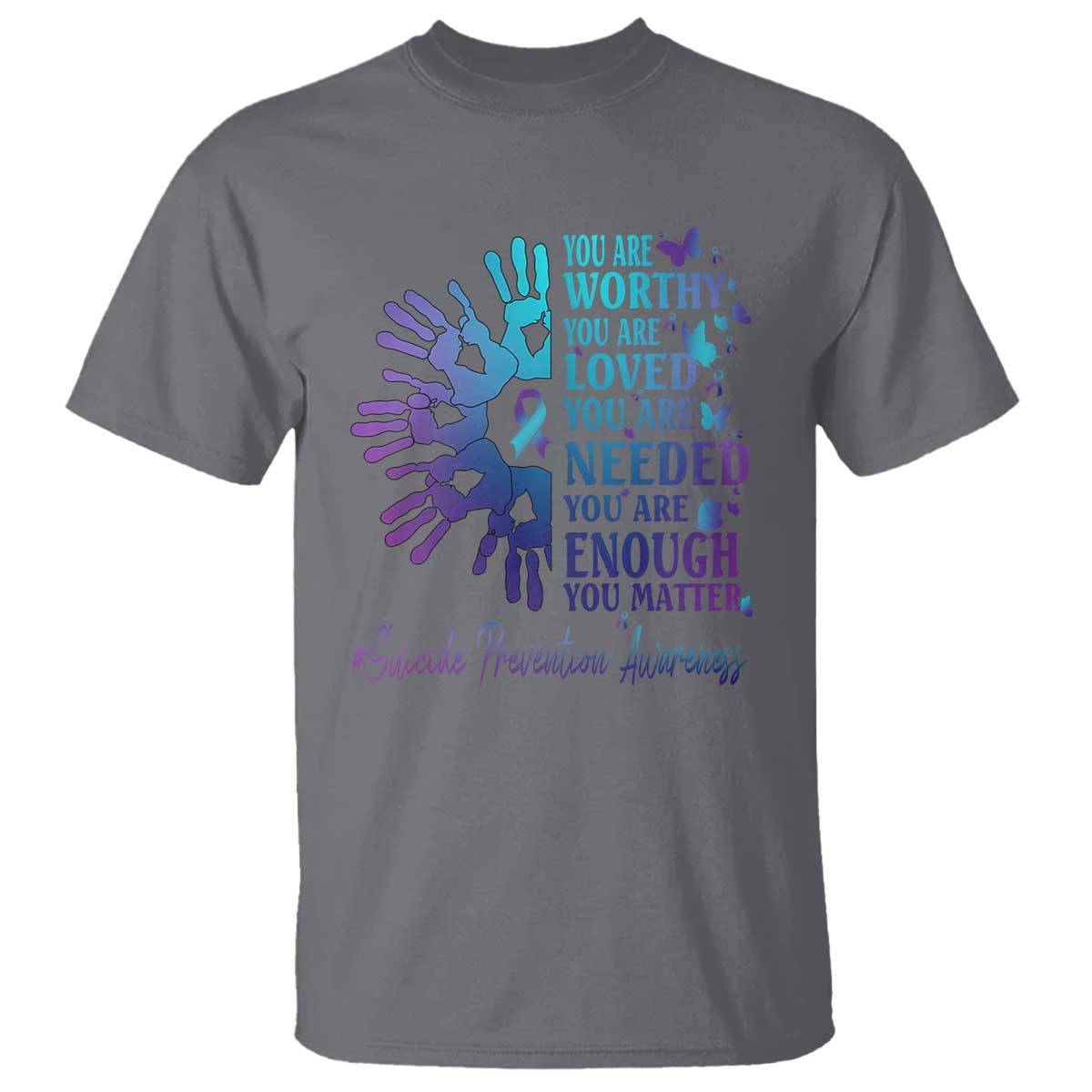 Suicide Prevention Support T Shirt You Are Worthy You Are Loved You Are Needed You Are Enough Hand Butterfly