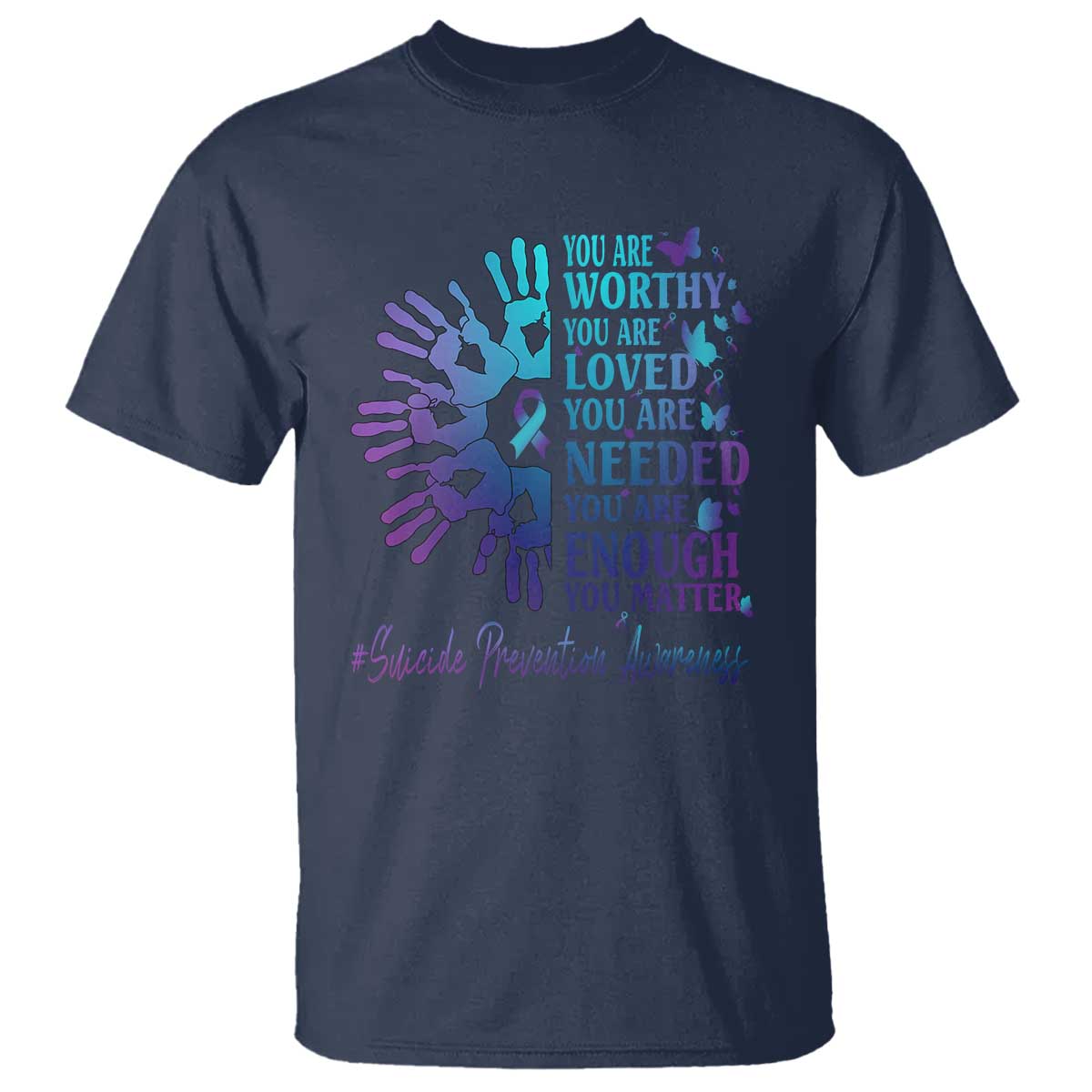 Suicide Prevention Support T Shirt You Are Worthy You Are Loved You Are Needed You Are Enough Hand Butterfly