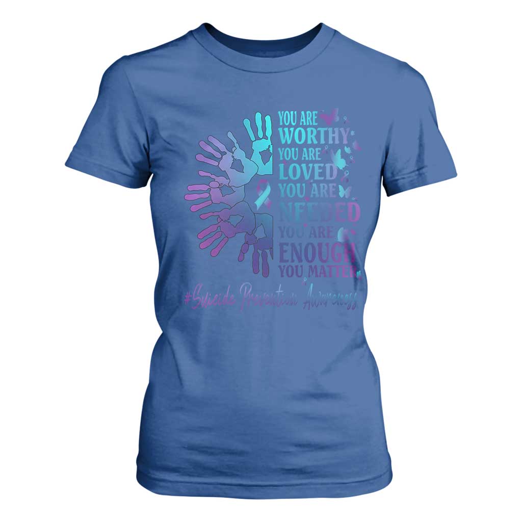 Suicide Prevention Support T Shirt For Women You Are Worthy You Are Loved You Are Needed You Are Enough Hand Butterfly