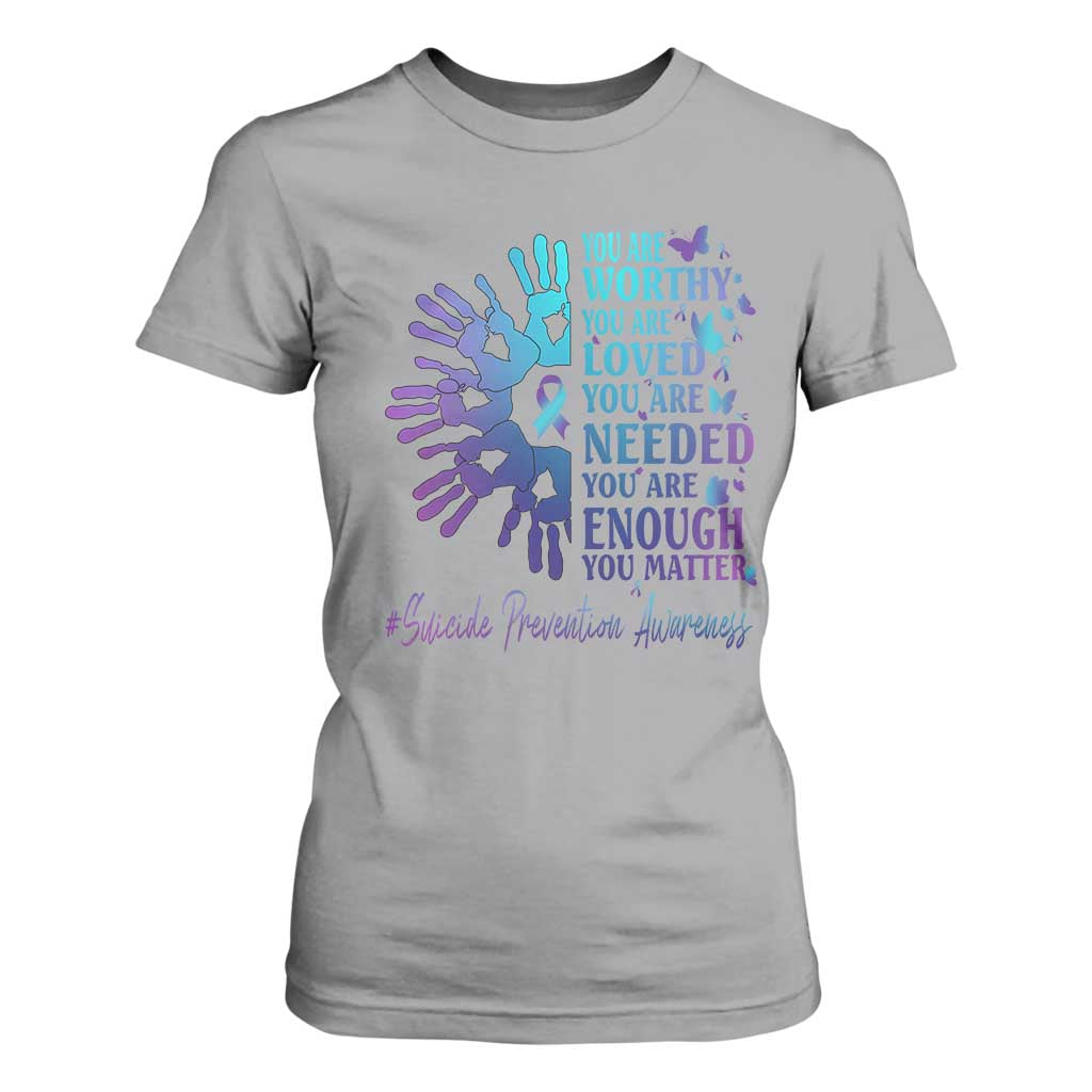 Suicide Prevention Support T Shirt For Women You Are Worthy You Are Loved You Are Needed You Are Enough Hand Butterfly