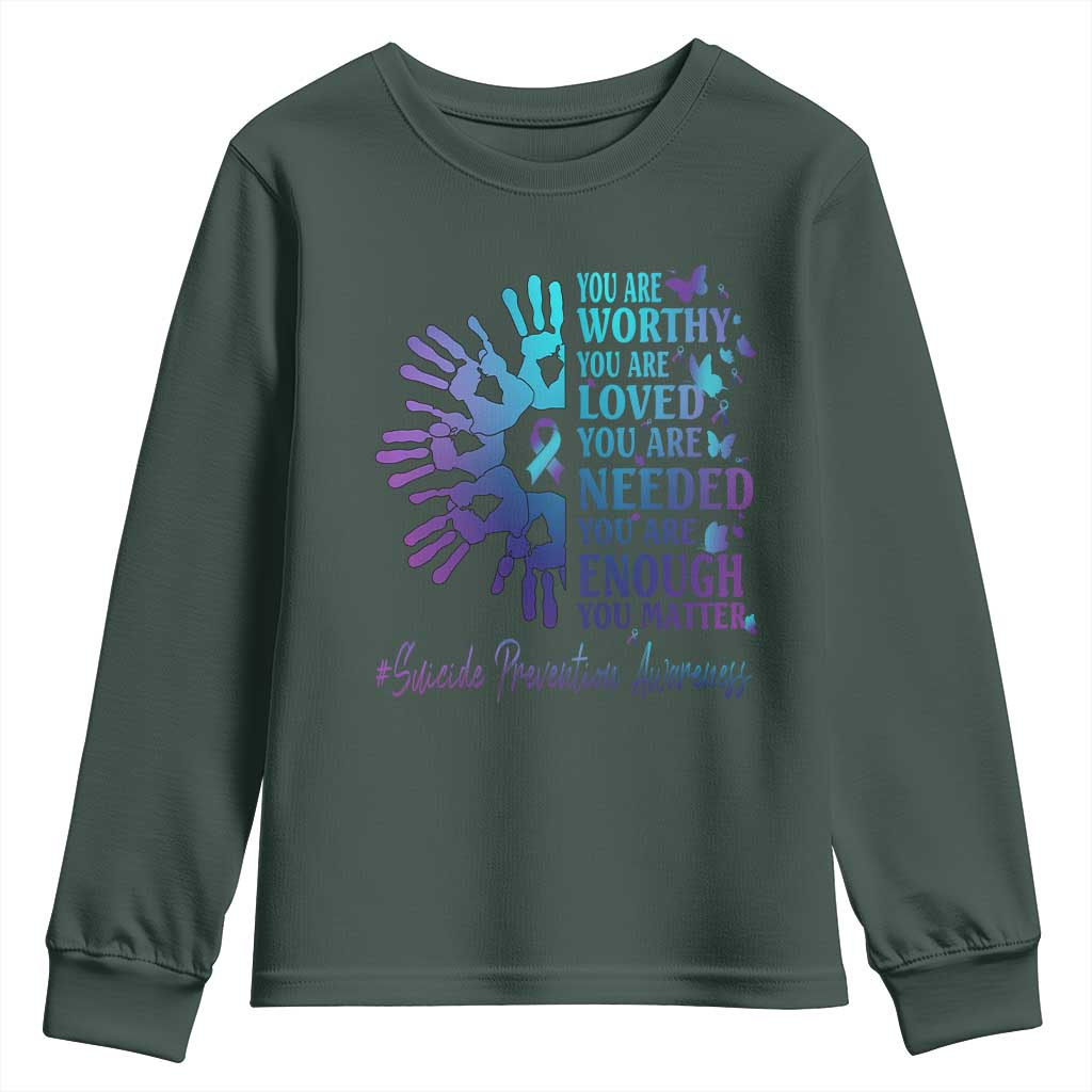 Suicide Prevention Support Youth Sweatshirt You Are Worthy You Are Loved You Are Needed You Are Enough Hand Butterfly