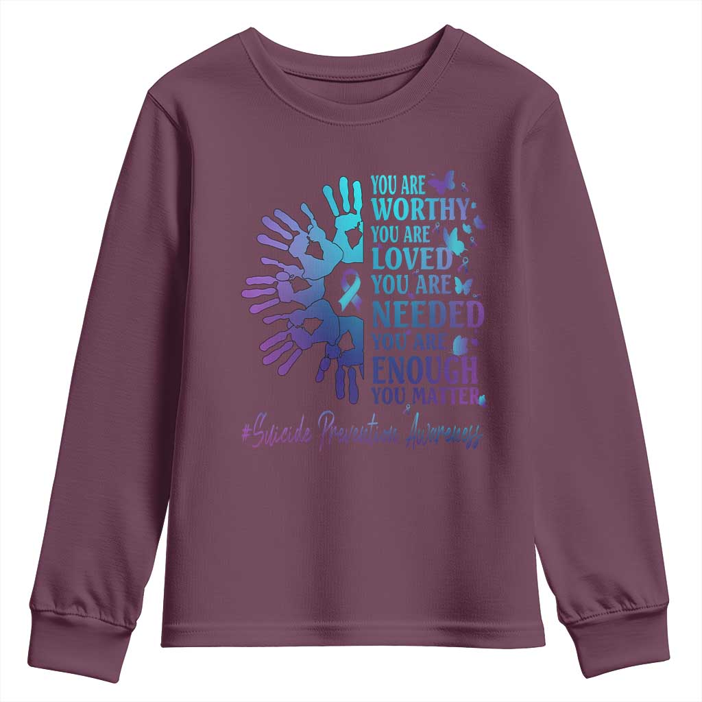 Suicide Prevention Support Youth Sweatshirt You Are Worthy You Are Loved You Are Needed You Are Enough Hand Butterfly