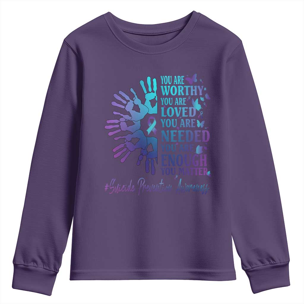 Suicide Prevention Support Youth Sweatshirt You Are Worthy You Are Loved You Are Needed You Are Enough Hand Butterfly