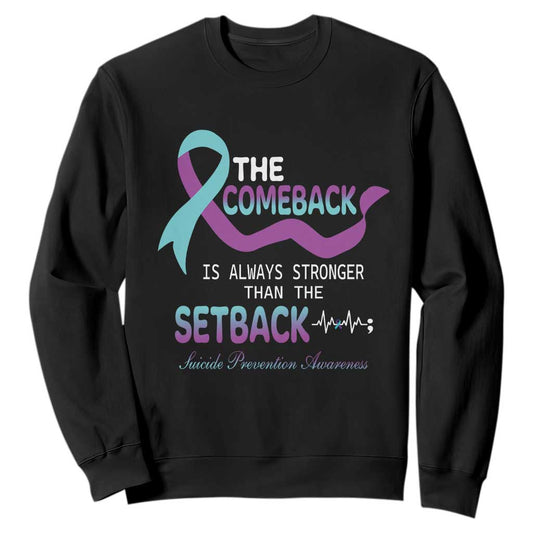 Suicide Prevention Support Sweatshirt The Comeback Is Always Stronger Than The Setback Heartbeat