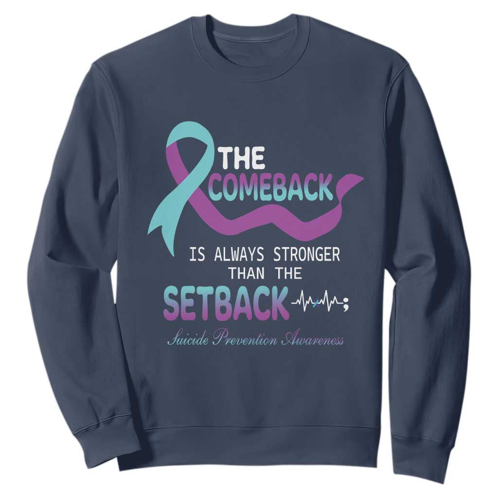 Suicide Prevention Support Sweatshirt The Comeback Is Always Stronger Than The Setback Heartbeat
