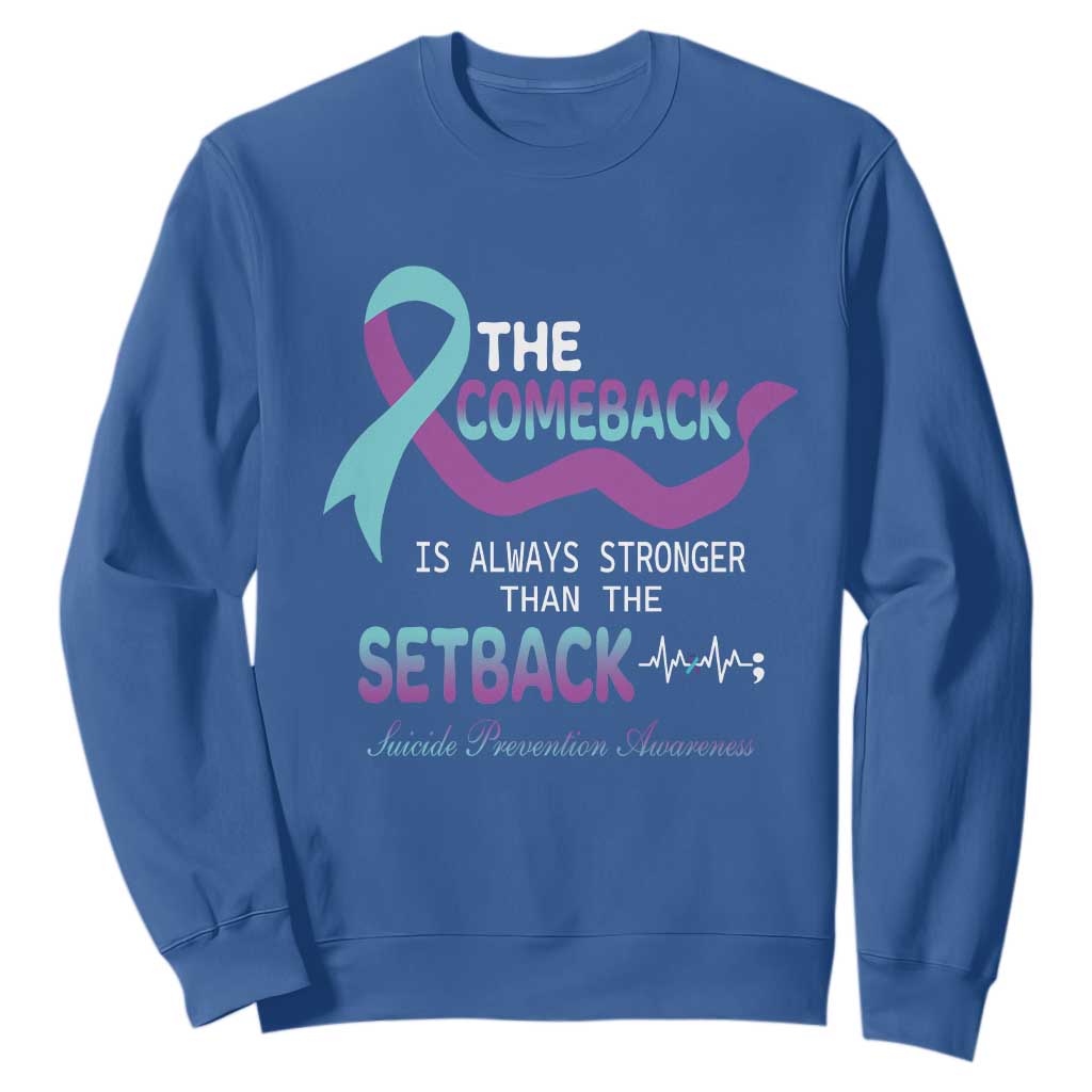 Suicide Prevention Support Sweatshirt The Comeback Is Always Stronger Than The Setback Heartbeat