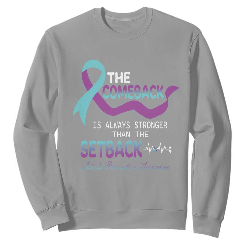 Suicide Prevention Support Sweatshirt The Comeback Is Always Stronger Than The Setback Heartbeat