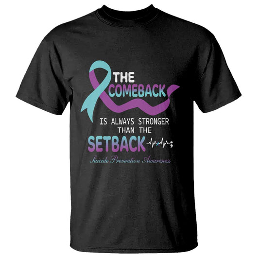 Suicide Prevention Support T Shirt The Comeback Is Always Stronger Than The Setback Heartbeat