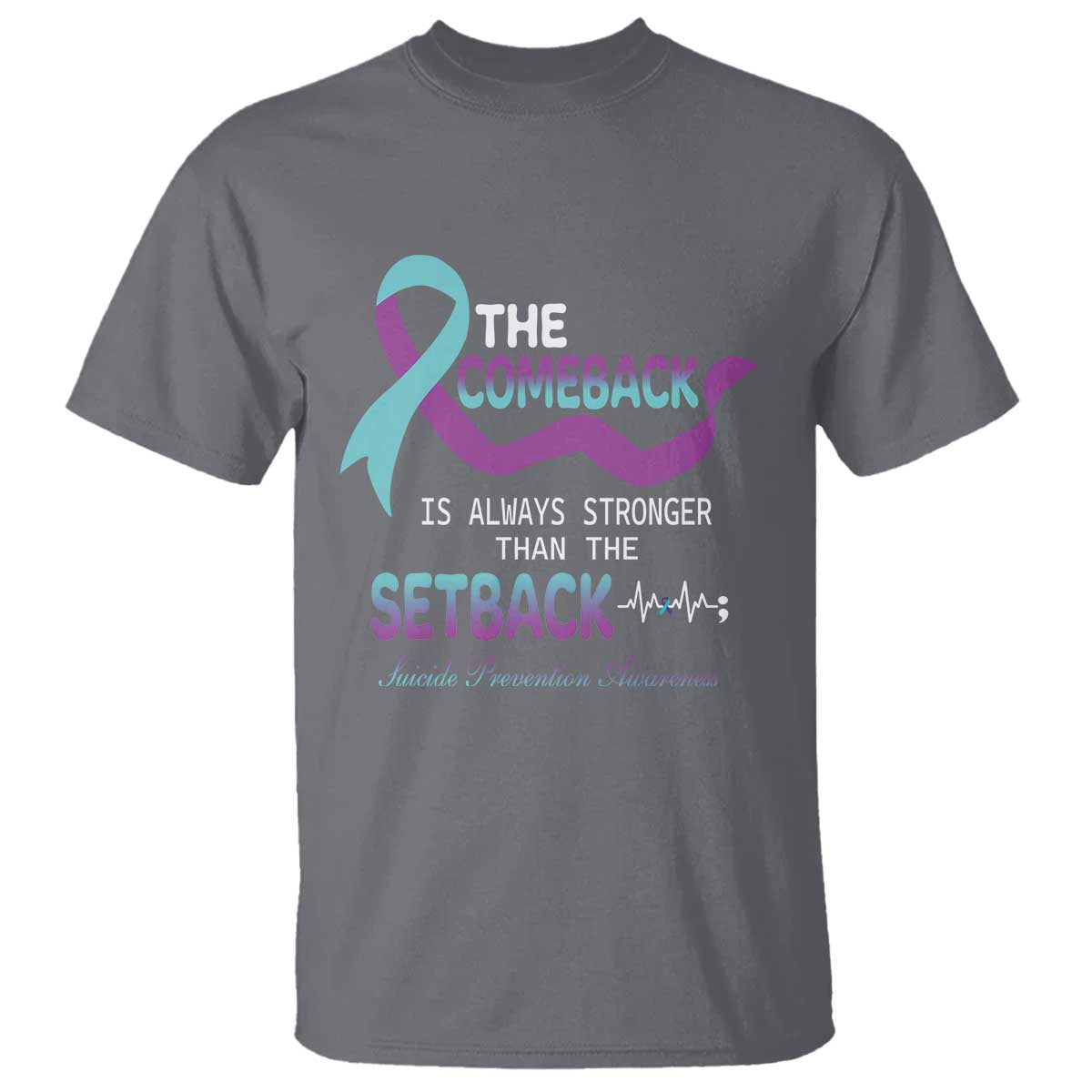 Suicide Prevention Support T Shirt The Comeback Is Always Stronger Than The Setback Heartbeat