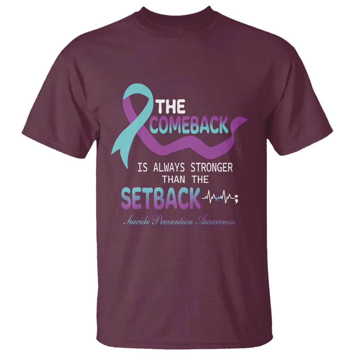 Suicide Prevention Support T Shirt The Comeback Is Always Stronger Than The Setback Heartbeat