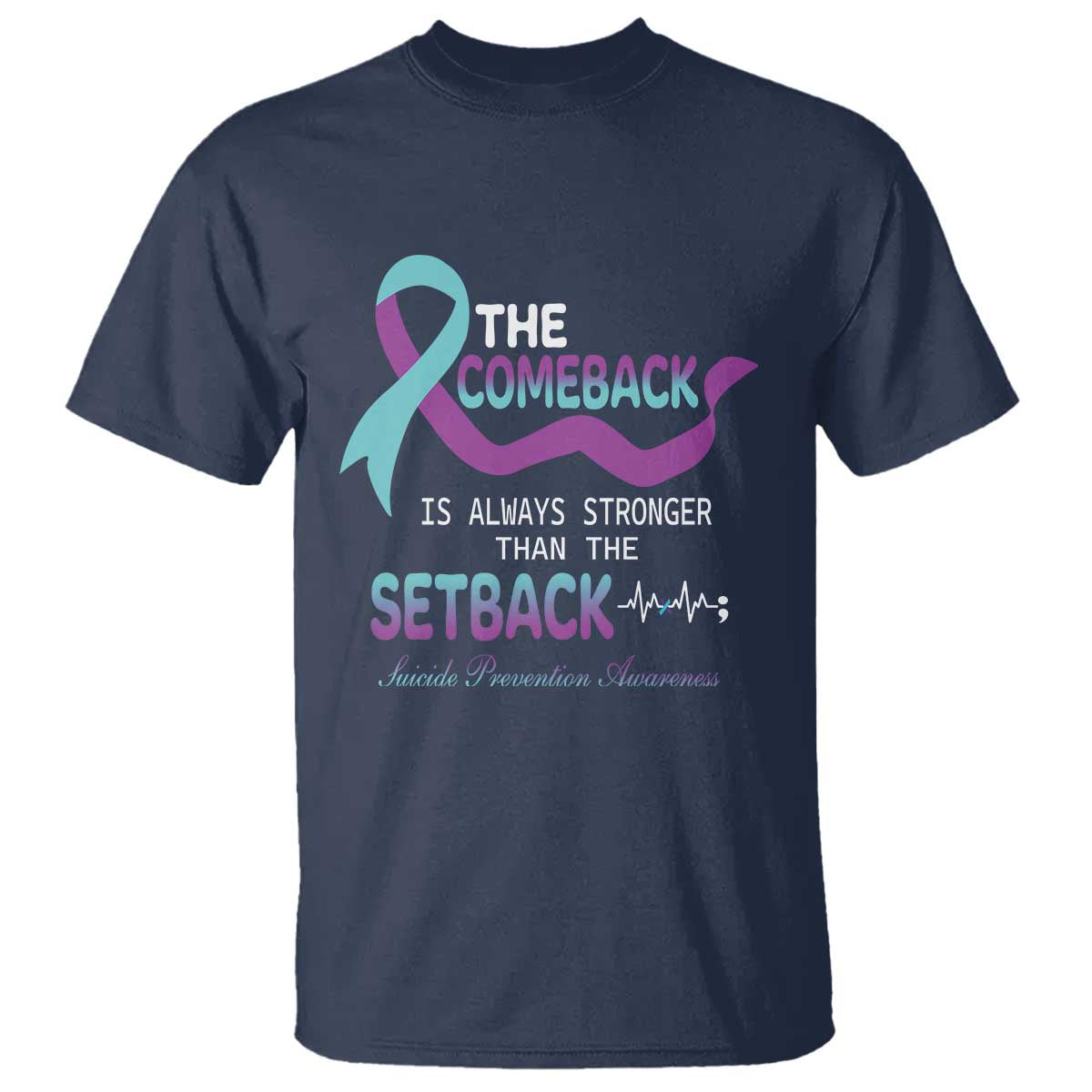 Suicide Prevention Support T Shirt The Comeback Is Always Stronger Than The Setback Heartbeat