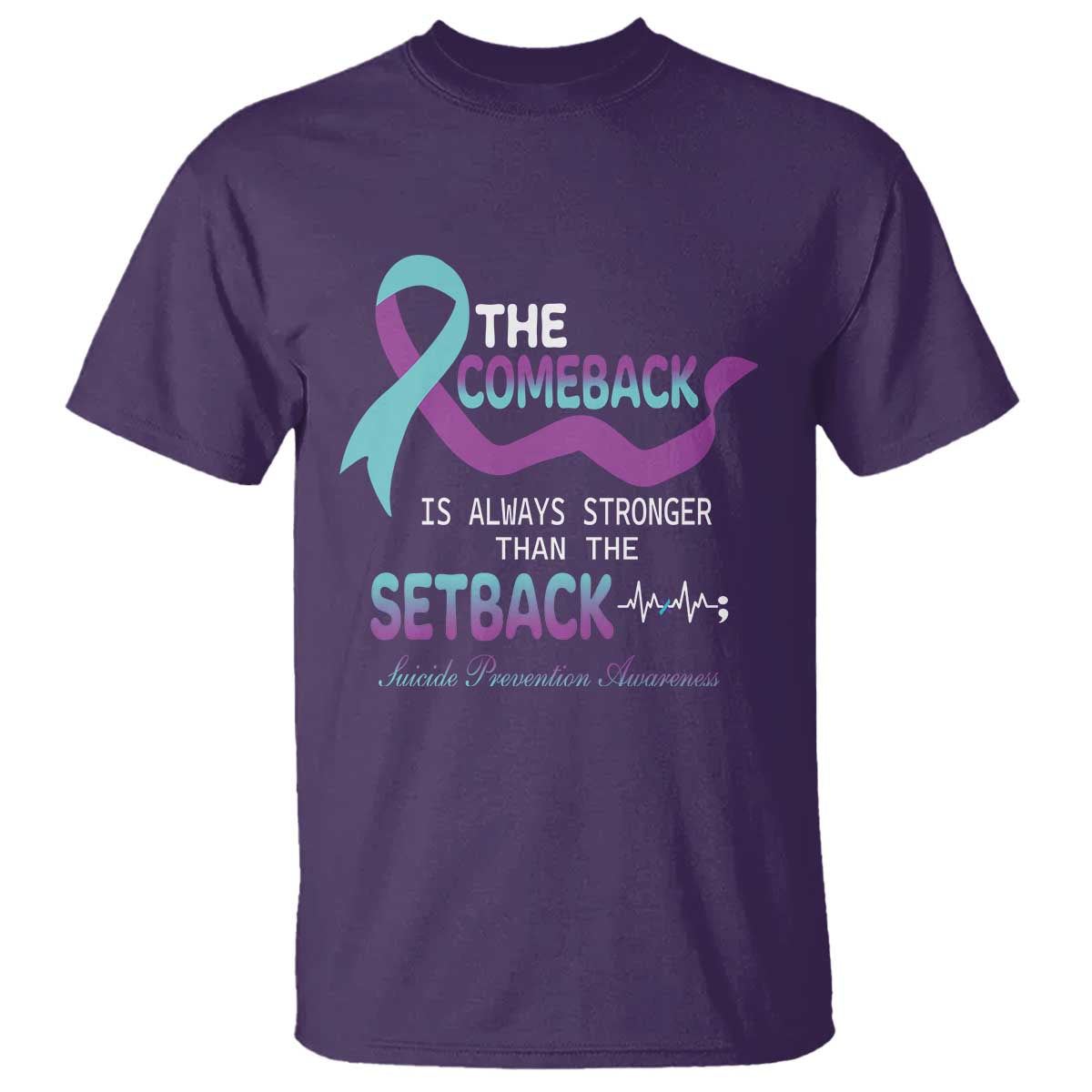 Suicide Prevention Support T Shirt The Comeback Is Always Stronger Than The Setback Heartbeat