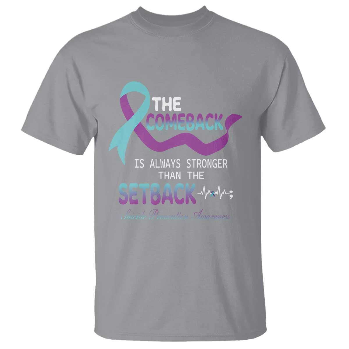 Suicide Prevention Support T Shirt The Comeback Is Always Stronger Than The Setback Heartbeat