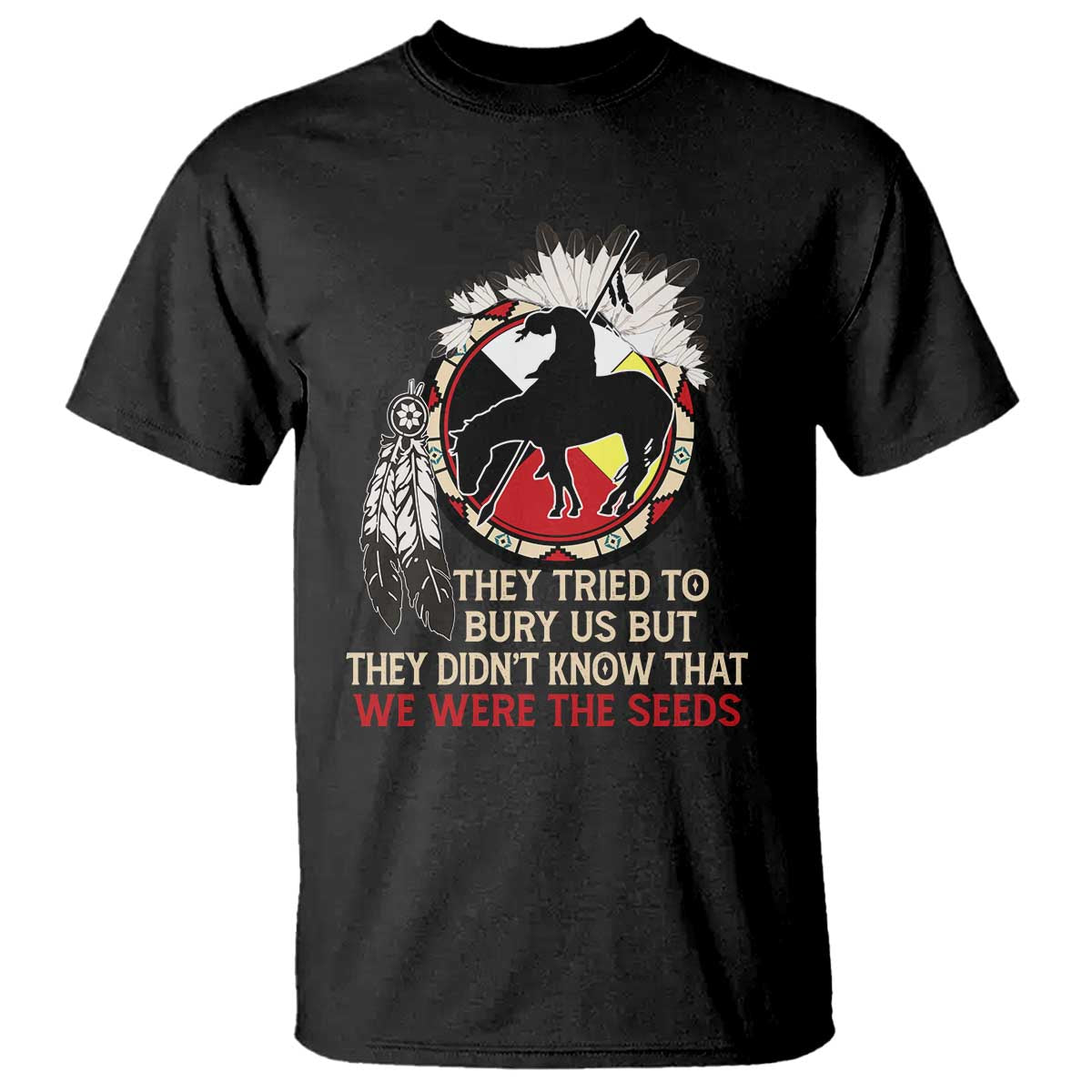 native-american-t-shirt-they-tried-to-bury-us-but-they-didnt-know-that-medicine-wheel