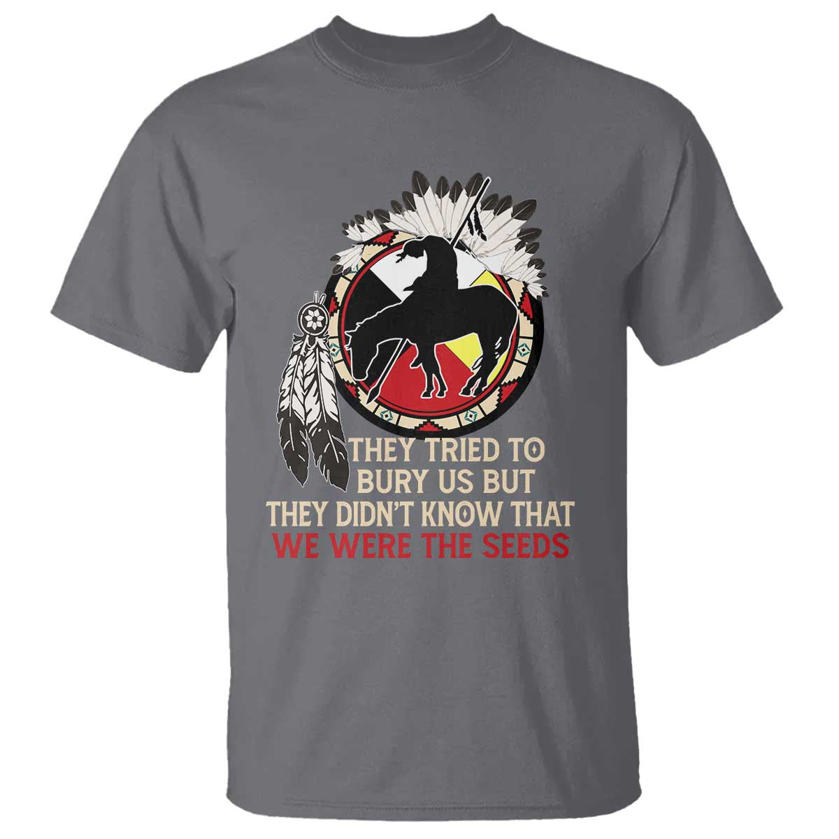 native-american-t-shirt-they-tried-to-bury-us-but-they-didnt-know-that-medicine-wheel