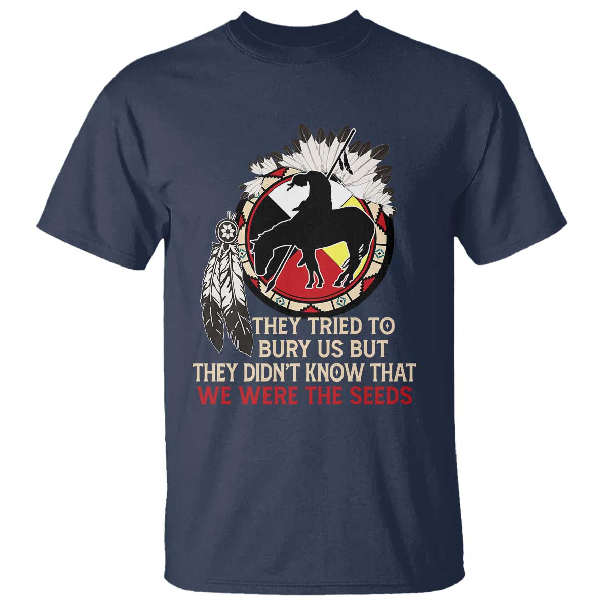 native-american-t-shirt-they-tried-to-bury-us-but-they-didnt-know-that-medicine-wheel