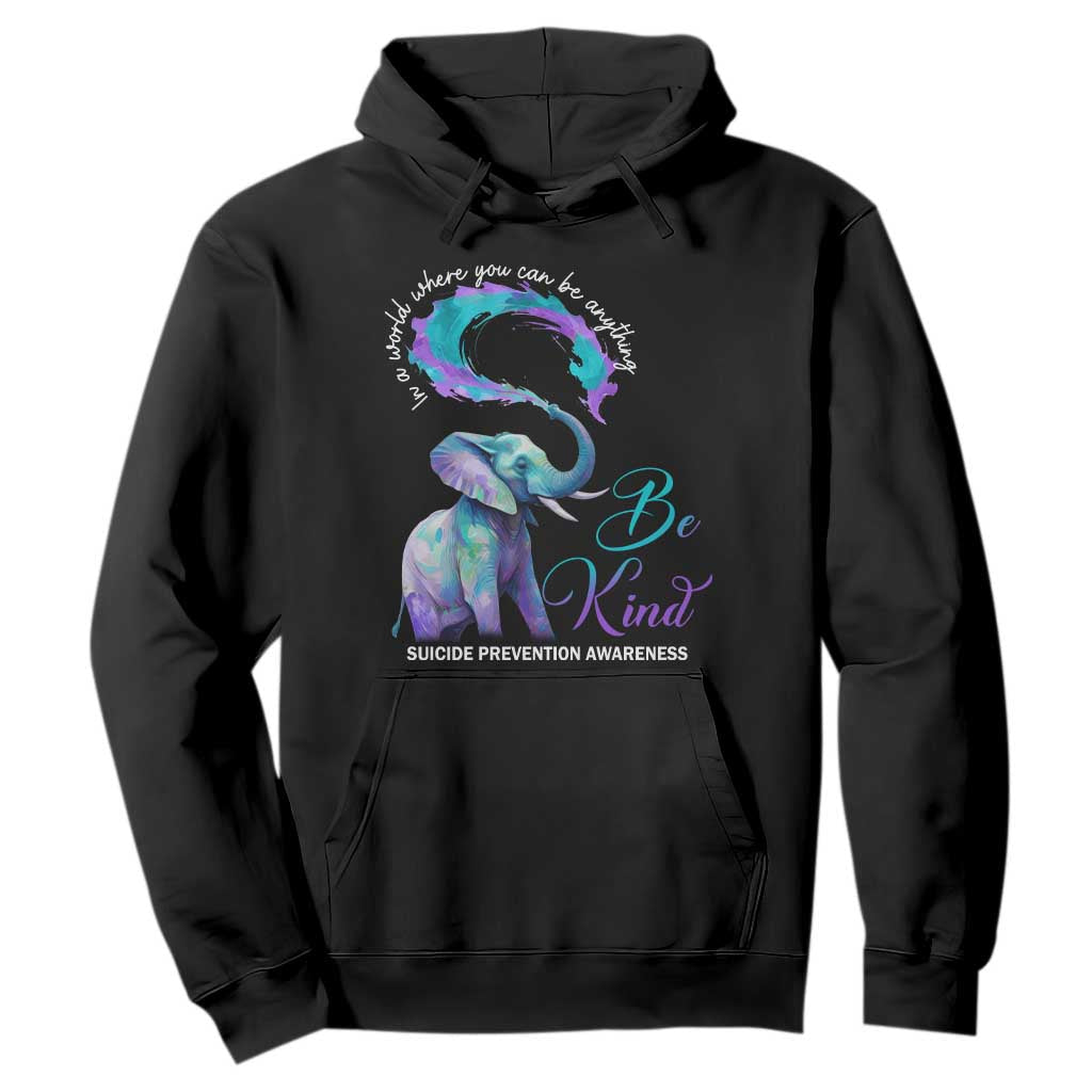 Suicide Prevention Support Hoodie In A World Where You Can Be Anything Be Kind Elephant