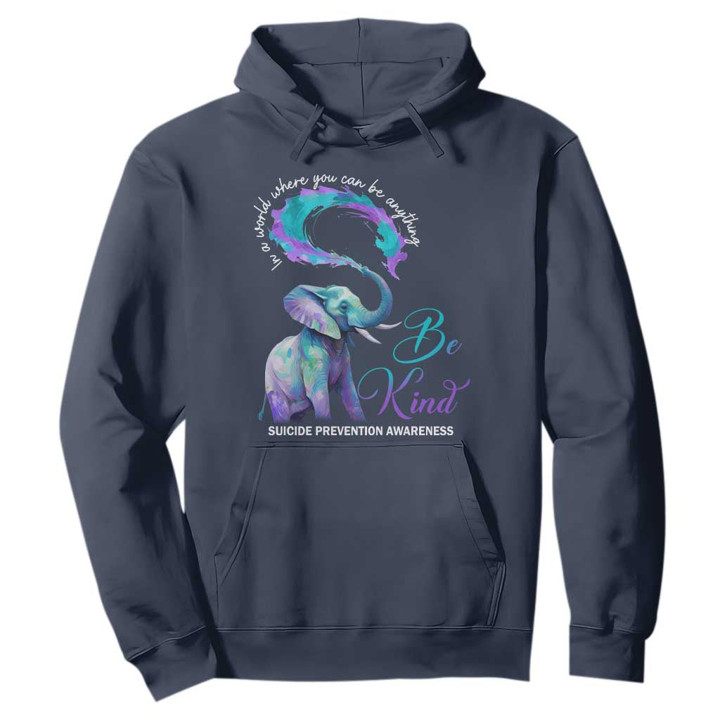 Suicide Prevention Support Hoodie In A World Where You Can Be Anything Be Kind Elephant