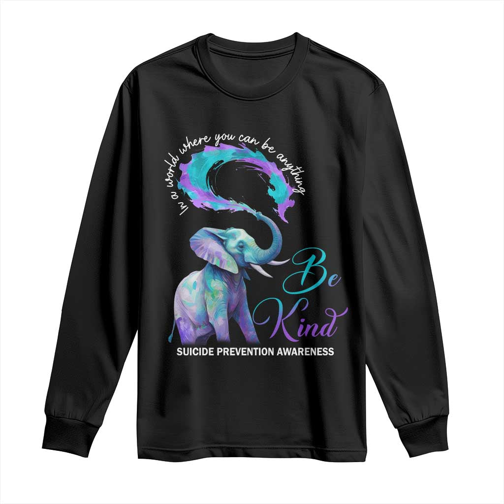 Suicide Prevention Support Long Sleeve Shirt In A World Where You Can Be Anything Be Kind Elephant