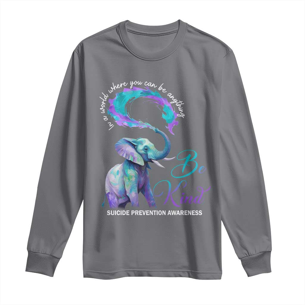 Suicide Prevention Support Long Sleeve Shirt In A World Where You Can Be Anything Be Kind Elephant
