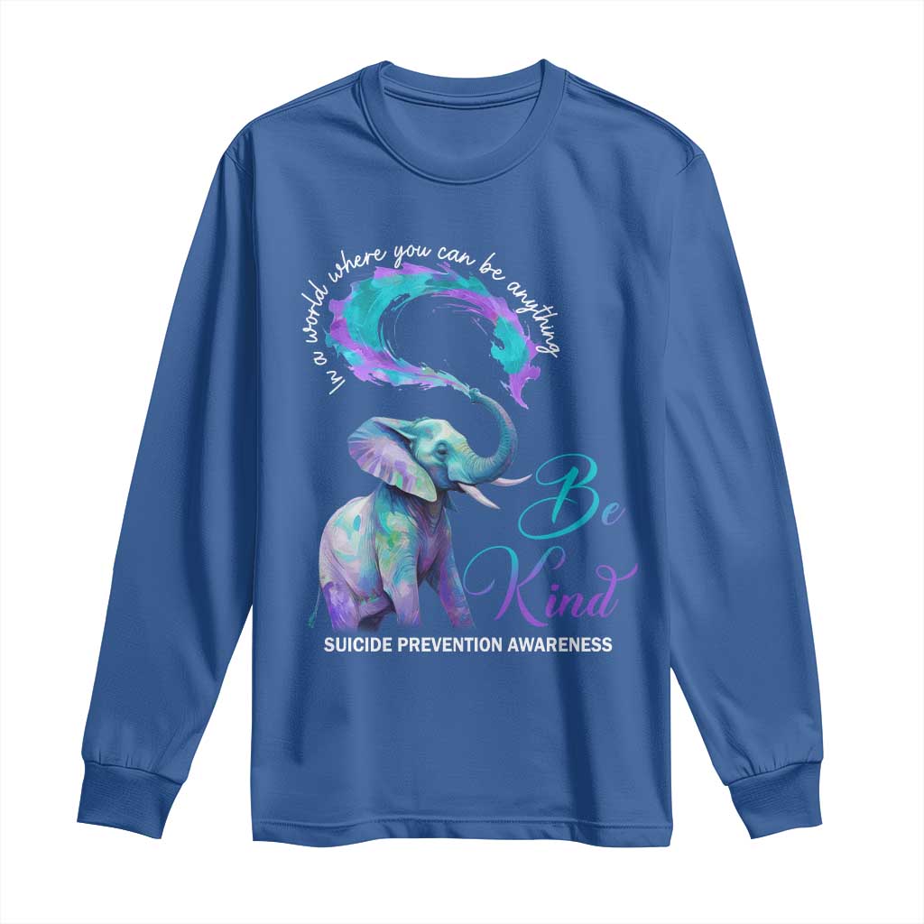 Suicide Prevention Support Long Sleeve Shirt In A World Where You Can Be Anything Be Kind Elephant