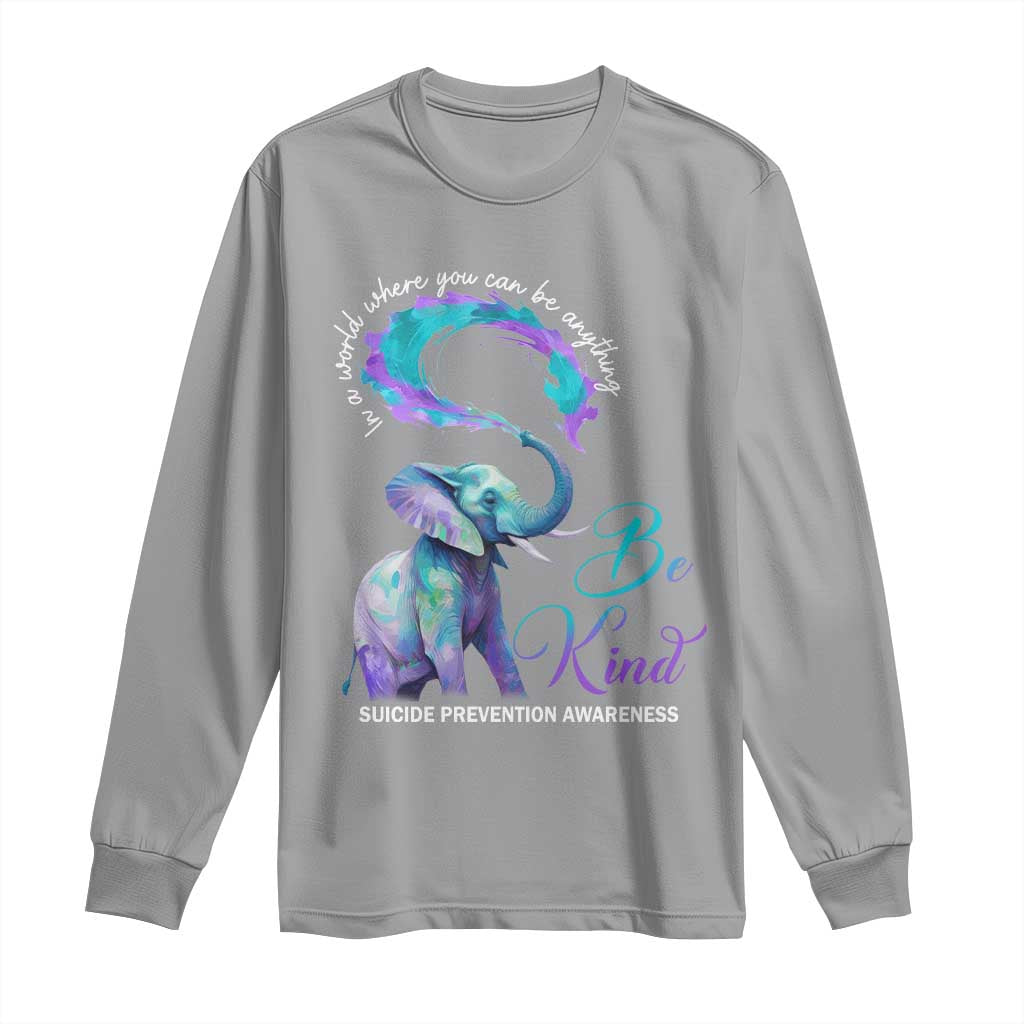 Suicide Prevention Support Long Sleeve Shirt In A World Where You Can Be Anything Be Kind Elephant